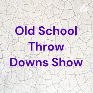 Old School Throw Downs Show