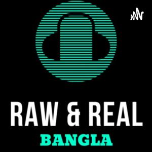 Raw & Real Bangla Podcast