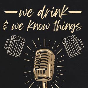 We Drink and We Know Things