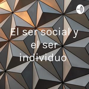 El ser social y el ser individuo