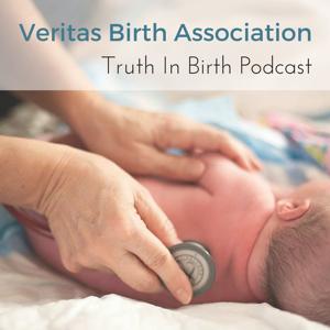 Truth In Birth Podcast - Veritas Birth