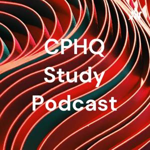 CPHQ Study Podcast