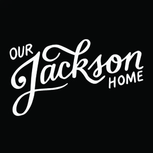 Podcast - Our Jackson Home