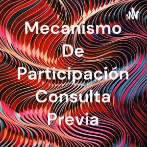 Mecanismo De Participación Consulta Previa