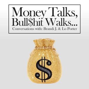Money Talks, Bullshit Walks 's Podcast