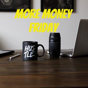 More Money Friday