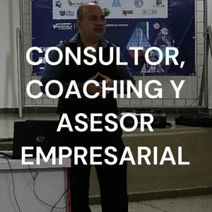 CONSULTOR, COACHING Y ASESOR EMPRESARIAL