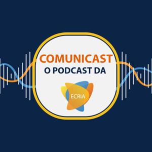 Comunicast: O Podcast da ECRIA