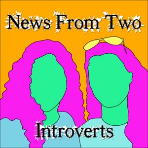 News From Two Introverts