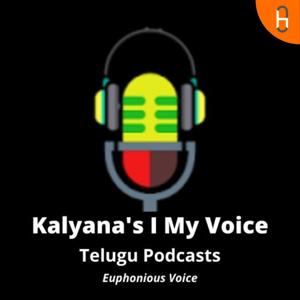 Kalyana's I My Voice - Telugu Podcast - నేను నా స్వరం