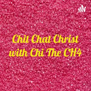 Chit Chat Christ with Chi✨🥳 The CH4😗❤️