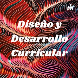 Diseño y Desarrollo Curricular