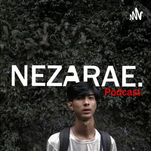 NEZARAE Podcast