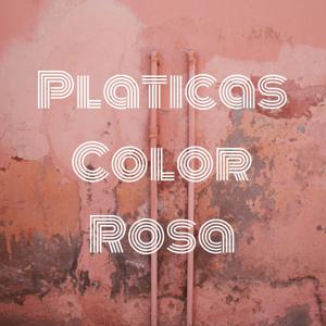 Platicas Color Rosa