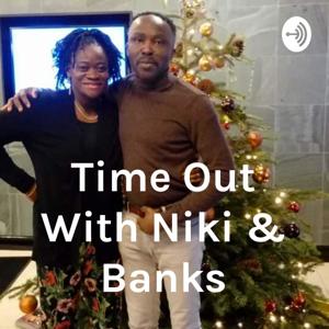 Time Out With Niki & Banks