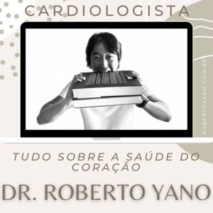 Dr. Roberto Yano Podcast