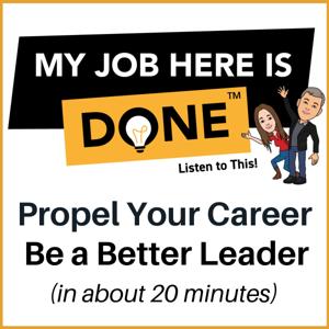 My Job Here Is Done - Career Success Podcast