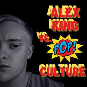 Alex King Vs. Pop Culture