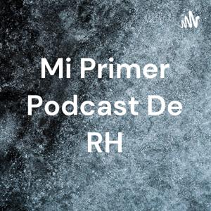 Mi Primer Podcast De RH