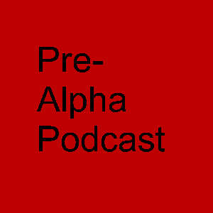 Pre-Alpha Podcast