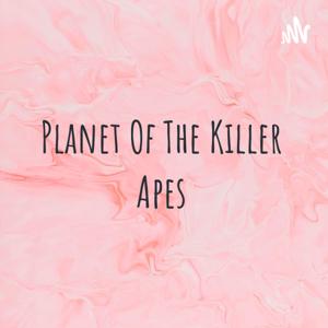 Planet Of The Killer Apes