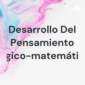 Desarrollo Del Pensamiento Lógico-matemático