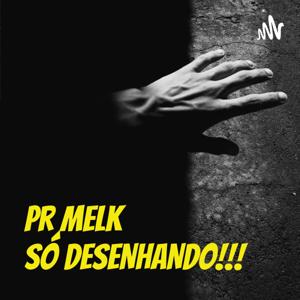 Pr Melk                                                                           SÓ DESENHANDO!!!