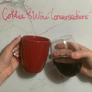 Coffee and Wine Conversations