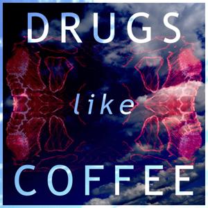 Drugs Like Coffee