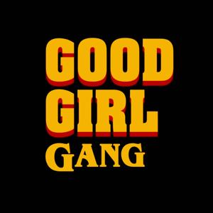 Good Girl Gang Podcast