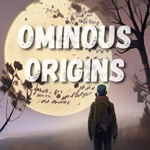 Ominous Origins