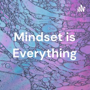 Mindset is Everything