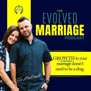 The Evolved Marriage Podcast