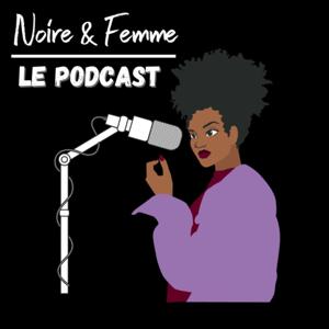 Noire & Femme - Le podcast