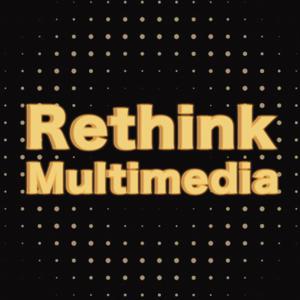 Rethink Multimedia