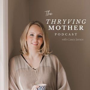 Thryving Mother Podcast