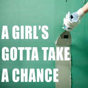 A Girl's Gotta Take A Chance