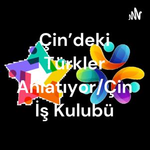 Çin'deki Türkler Anlatıyor/Çin İş Kulubü