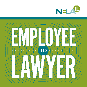 Employee to Lawyer by NELA-Illinois