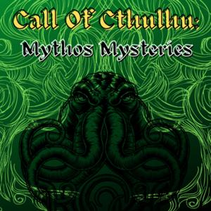 Call of Cthulhu: Mythos Mysteries by Fumbling 4 and The All Mighty Crit