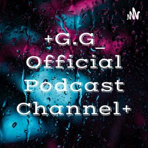 +G.G_ Official Podcast Channel+