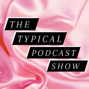 The Typical Podcast Show