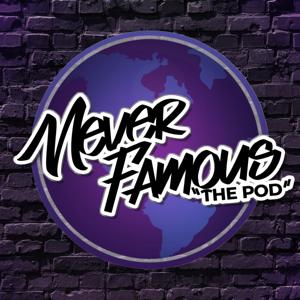 Never Famous Podcast