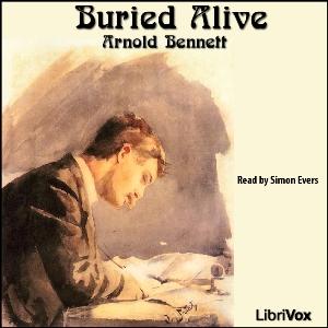 Buried Alive by Arnold Bennett (1867 - 1931)