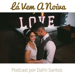 Lá Vem A Noiva Podcast