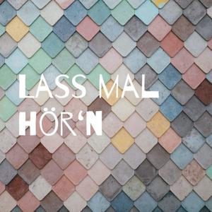 Lass mal hör‘n.