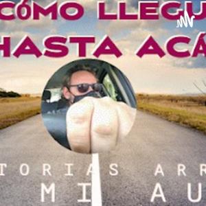 ¿Cómo Llegué Hasta Acá?