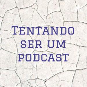 Tentando ser um podcast