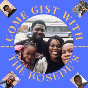 Gist With The Bosede's