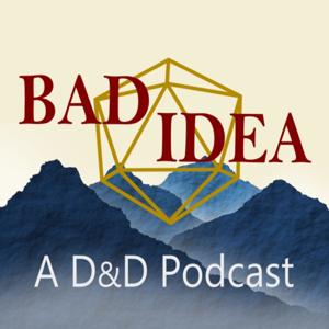 Bad Idea: A D&D Podcast